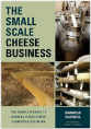 The Small-Scale Cheese Business: The Complete Guide to Running a Successful Farmstead Creamery